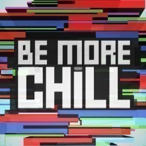 Be More Chill Be More Chill